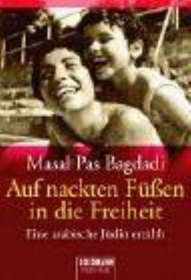 Titelbild: Auf nackten Füßen in die Freiheit : eine arabische Jüdin erzählt.