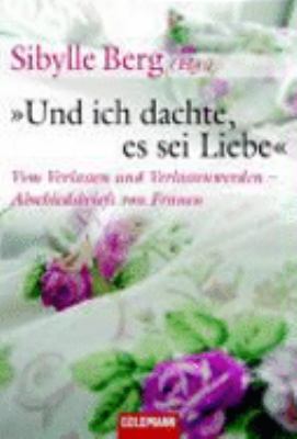Titelbild: »Und ich dachte, es sei Liebe« : vom Verlassen und Verlassenwerden – Abschiedsbriefe von Frauen.