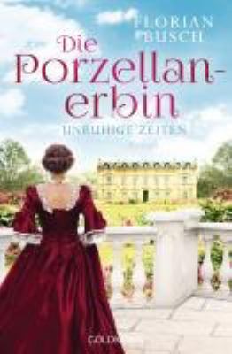Titelbild: Die Porzellan-Erbin – Unruhige Zeiten. - (Die Porzellan-Saga ; 1)