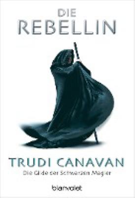 Titelbild: Die Gilde der Schwarzen Magier. Band 1. Die Rebellin : Roman.