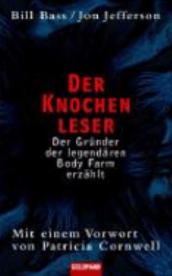 Titelbild: Der Knochenleser : der Gründer der legendären Body-Farm erzählt.