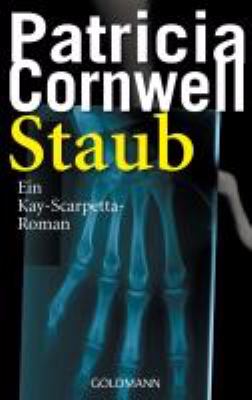 Titelbild: Staub : ein Kay-Scarpetta-Roman. - (Kay-Scarpetta-Reihe ; 13)