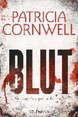 Titelbild: Blut : ein Kay-Scarpetta-Roman. - (Kay-Scarpetta-Reihe ; 19)