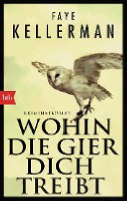 Titelbild: Wohin die Gier dich treibt : ein Decker/Lazarus-Krimi. - (Peter-Decker-und-Rina-Lazarus-Reihe ; 22)