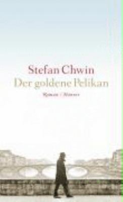 Titelbild: Der goldene Pelikan : Roman.