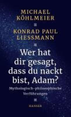 Titelbild: Wer hat dir gesagt, dass du nackt bist, Adam? : mythologisch-philosophische Verführungen.