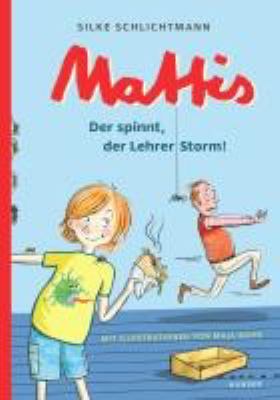 Titelbild: Mattis – Der spinnt, der Lehrer Storm! : Erstlesebuch ab 7 Jahren. - (Mattis ; 4)