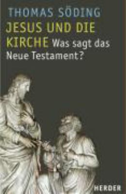 Titelbild: Jesus und die Kirche : was sagt das Neue Testament?