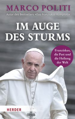 Titelbild: Im Auge des Sturms : Franziskus, die Pest und die Heilung der Welt.