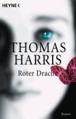 Titelbild: Roter Drache : Roman. - (Hannibal-Lecter-Reihe ; 1)