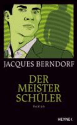 Titelbild: Der Meisterschüler : Roman. - (BND-Agent-Karl-Müller-Reihe ; 3)