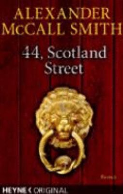 Titelbild: 44 Scotland Street : [Roman]. - (44-Scotland-Street-Reihe ; 1)