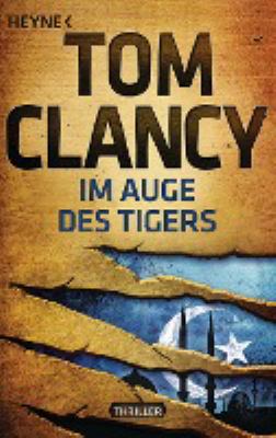 Titelbild: Im Auge des Tigers : Thriller. - (Jack-Ryan-Serie ; 12)