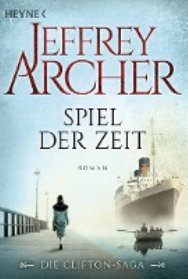 Titelbild: Spiel der Zeit : Roman. - (Die Clifton-Saga ; 1)