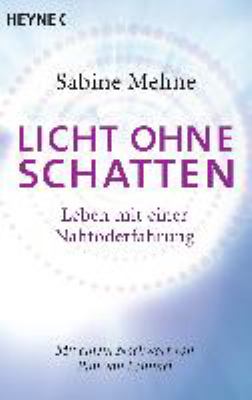 Titelbild: Licht ohne Schatten : Leben mit einer Nahtoderfahrung.