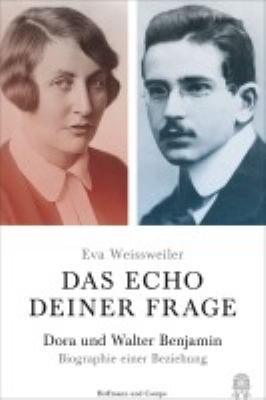 Titelbild: Das Echo deiner Frage : Dora und Walter Benjamin ; Biographie einer Beziehung.