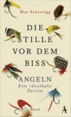 Titelbild: Die Stille vor dem Biss : Angeln ; eine rätselhafte Passion.
