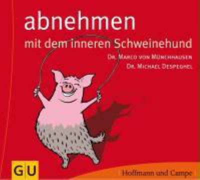 Titelbild: Abnehmen mit dem inneren Schweinehund : das Hörbuch zum Buch ; Audio-Ratgeber.