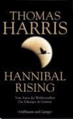 Titelbild: Hannibal rising : Roman. - (Hannibal-Lecter-Reihe ; 0)