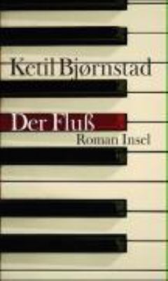 Titelbild: Der Fluß : Roman. - (Pianist-Aksel-Vinding-Reihe ; 2)