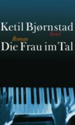 Titelbild: Die Frau im Tal : Roman. - (Pianist-Aksel-Vinding-Reihe ; 3)