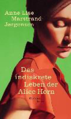 Titelbild: Das indiskrete Leben der Alice Horn : Roman.