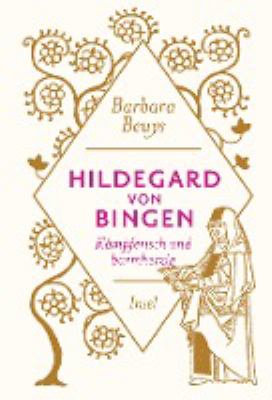 Titelbild: Hildegard von Bingen : kämpferisch und barmherzig.