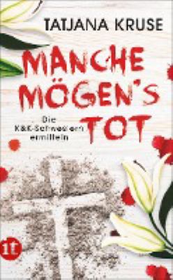 Titelbild: Manche mögen's tot : die K-&-K-Schwestern ermitteln. - (Konny-und-Kriemhild-Reihe ; 3)
