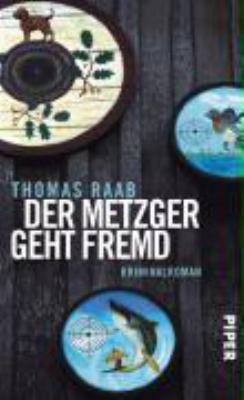 Titelbild: Der Metzger geht fremd : Kriminalroman. - (Willibald-Adrian-Metzger-Reihe ; 3)