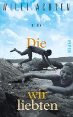 Titelbild: Die wir liebten : Roman.