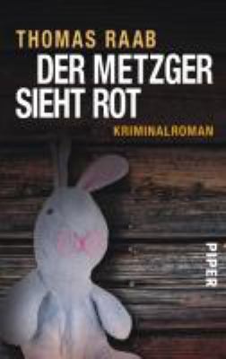Titelbild: Der Metzger sieht rot : Kriminalroman. - (Willibald-Adrian-Metzger-Reihe ; 2)