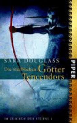 Titelbild: Die sterblichen Götter Tencendors. - (Im Zeichen der Sterne ; 1)
