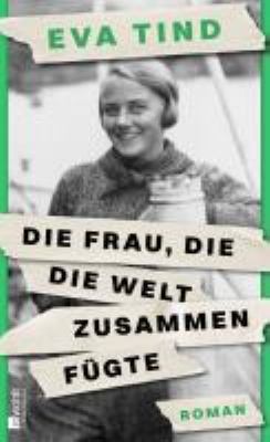 Titelbild: Die Frau, die die Welt zusammenfügte : Roman.