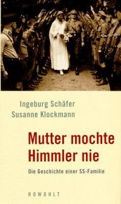 Titelbild: Mutter mochte Himmler nie : die Geschichte einer SS-Familie.