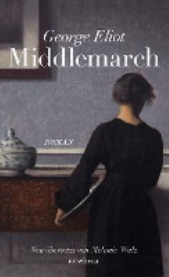 Titelbild: Middlemarch : eine Studie über das Leben in der Provinz ; Roman.