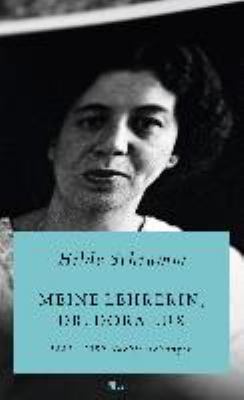 Titelbild: Meine Lehrerin, Dr. Dora Lux : 1882 - 1959 ; Nachforschungen.