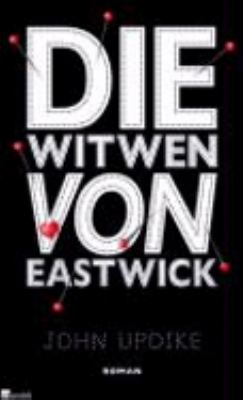 Titelbild: Die Witwen von Eastwick. - (Eastwick-Reihe ; 2)