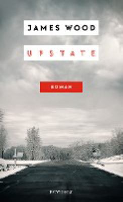 Titelbild: Upstate : Roman.