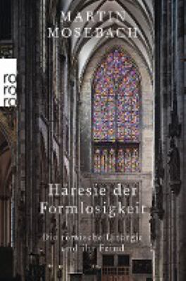 Titelbild: Häresie der Formlosigkeit : die römische Liturgie und ihr Feind.