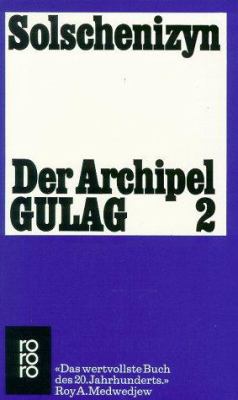 Titelbild: Der Archipel Gulag. Band 2. Folgeband. Arbeit und Ausrottung. Seele und Stacheldraht.