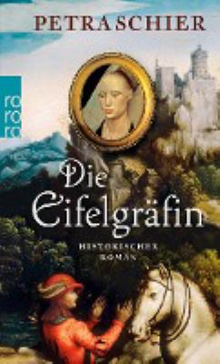 Titelbild: Die Eifelgräfin : historischer Roman. - (Kreuz-Trilogie ; 1)