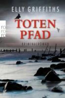 Titelbild: Totenpfad : Kriminalroman. - (Ruth-Galloway-Reihe ; 1)
