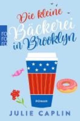 Titelbild: Die kleine Bäckerei in Brooklyn : Roman. - (Romantic Escapes ; 2)