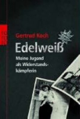 Titelbild: Edelweiß : meine Jugend als Widerstandskämpferin.