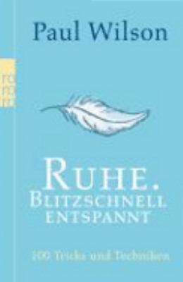 Titelbild: Ruhe : blitzschnell entspannt ; 100 Tricks und Techniken.