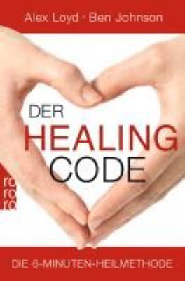 Titelbild: Der Healing-Code : die 6-Minuten-Heilmethode.