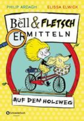 Titelbild: Bell und Fletsch ermitteln – auf dem Holzweg. - (Bell-und-Fletsch-Reihe ; 2)