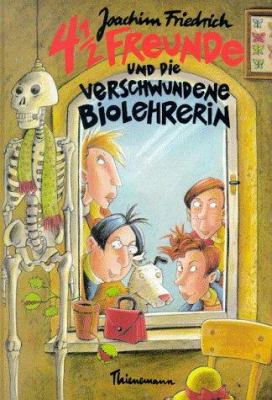Titelbild: 4 1/2 Freunde und die verschwundene Biolehrerin.