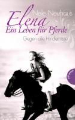 Titelbild: Gegen alle Hindernisse. - (Elena – ein Leben für Pferde ; 1)