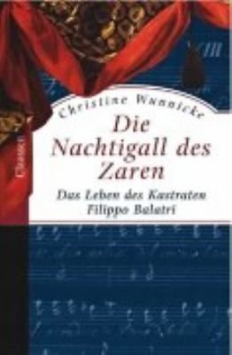Titelbild: Die Nachtigall des Zaren : das Leben des Kastraten Filippo Balatri.